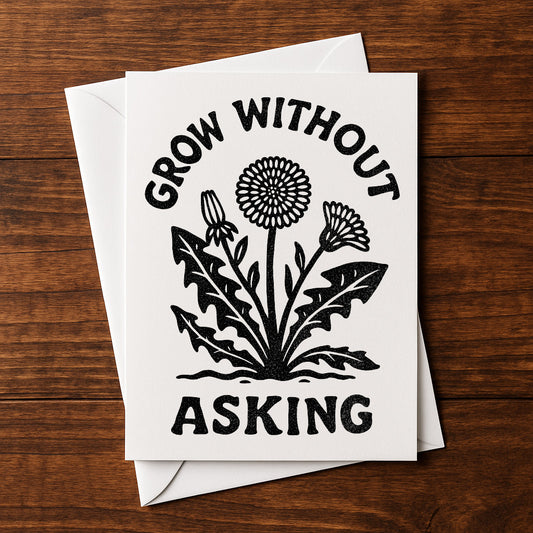 Grow Without Asking Greeting Card