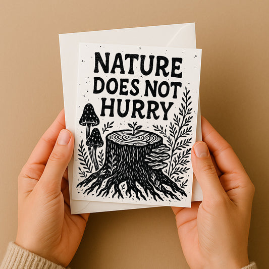 Nature Does Not Hurry - Greeting Card